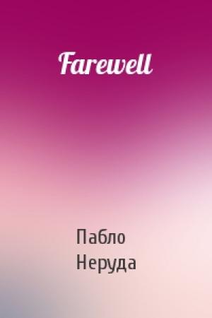 Обложка книги «Farewell» — Пабло Неруда