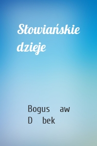 Słowiańskie dzieje