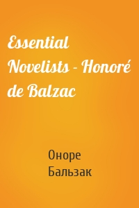 Essential Novelists - Honoré de Balzac