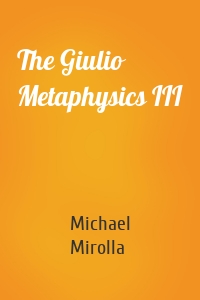 The Giulio Metaphysics III