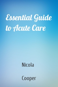 Essential Guide to Acute Care