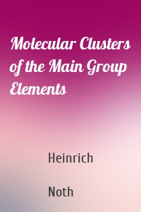 Molecular Clusters of the Main Group Elements