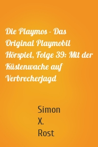 Die Playmos - Das Original Playmobil Hörspiel, Folge 39: Mit der Küstenwache auf Verbrecherjagd