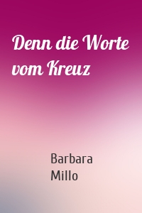 Denn die Worte vom Kreuz