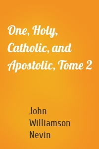 One, Holy, Catholic, and Apostolic, Tome 2