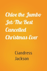 Chloe the Jumbo Jet: The Best Cancelled Christmas Ever