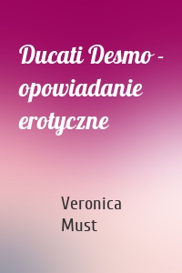 Ducati Desmo - opowiadanie erotyczne