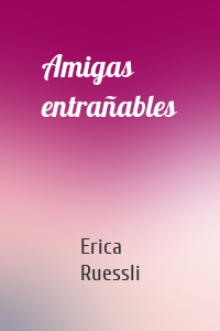 Amigas entrañables