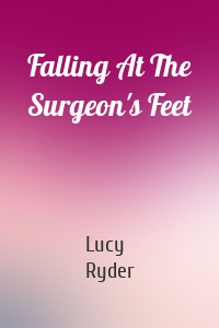 Falling At The Surgeon's Feet