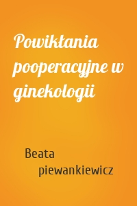 Powikłania pooperacyjne w ginekologii