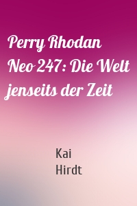 Perry Rhodan Neo 247: Die Welt jenseits der Zeit