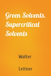 Green Solvents. Supercritical Solvents