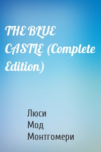 THE BLUE CASTLE (Complete Edition)