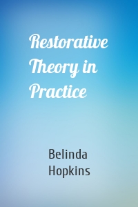 Restorative Theory in Practice