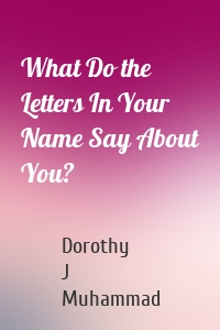 What Do the Letters In Your Name Say About You?