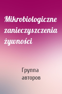 Mikrobiologiczne zanieczyszczenia żywności