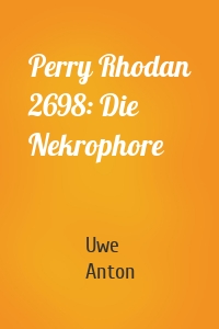 Perry Rhodan 2698: Die Nekrophore