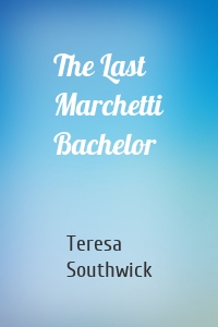 The Last Marchetti Bachelor