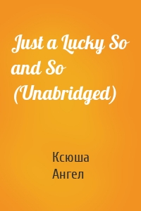 Just a Lucky So and So (Unabridged)