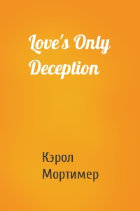 Love's Only Deception