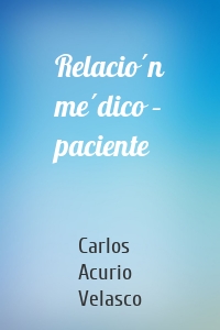 Relación médico – paciente