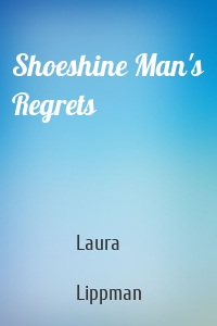 Shoeshine Man's Regrets