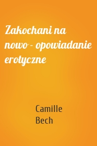 Zakochani na nowo - opowiadanie erotyczne