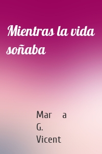 Mientras la vida soñaba