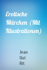Erotische Märchen (Mit Illustrationen)