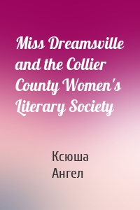 Miss Dreamsville and the Collier County Women's Literary Society