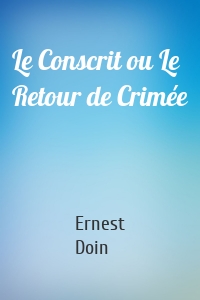 Le Conscrit ou Le Retour de Crimée