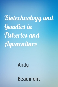 Biotechnology and Genetics in Fisheries and Aquaculture