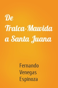 De Tralca-Mawida a Santa Juana