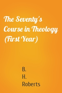 The Seventy's Course in Theology (First Year)