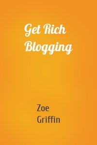 Get Rich Blogging