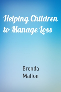 Helping Children to Manage Loss