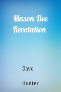 Mason Bee Revolution