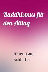 Buddhismus für den Alltag