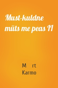 Must-kuldne müts me peas II