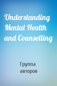 Understanding Mental Health and Counselling