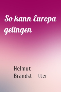 So kann Europa gelingen