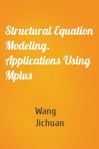 Structural Equation Modeling. Applications Using Mplus