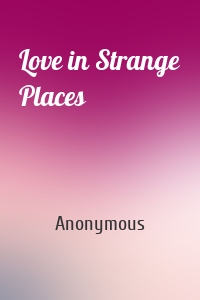 Love in Strange Places