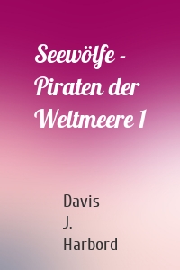 Seewölfe - Piraten der Weltmeere 1
