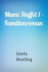 Mami Staffel 1 – Familienroman