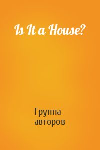 Is It a House?