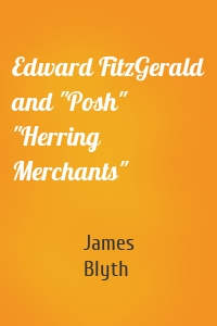 Edward FitzGerald and "Posh" "Herring Merchants"