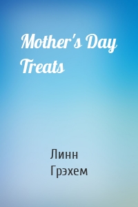 Mother's Day Treats
