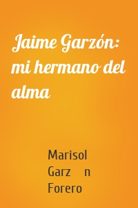 Jaime Garzón: mi hermano del alma