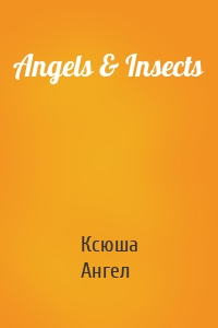 Angels & Insects